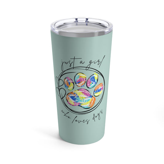 Copy of Just A Girl Who Loves Dogs Tumbler Aqua