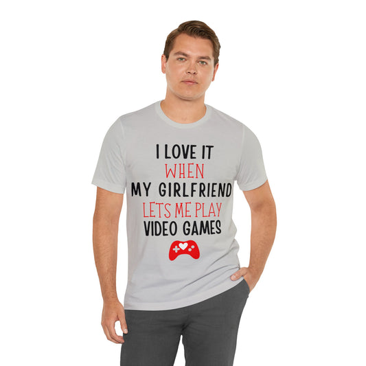 I Love It When My Girlfriend Let's Me Play Video Games Jersey T-Shirt