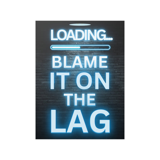 Loading...Blame It On The Lag | Gaming Poster