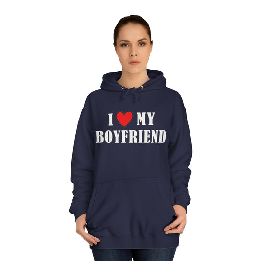 I Love My Boyfriend College Hoodie