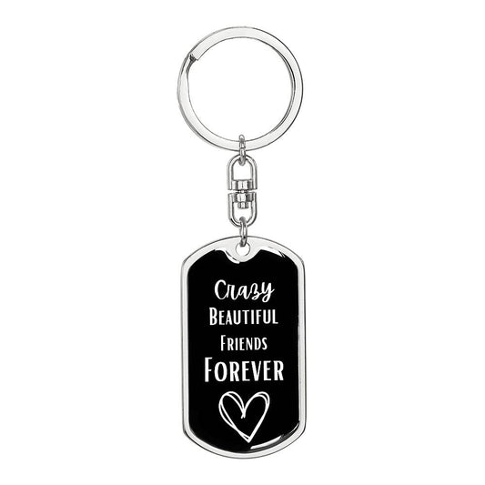 Crazy Beautiful Friends Forever Dog Tag Keychain