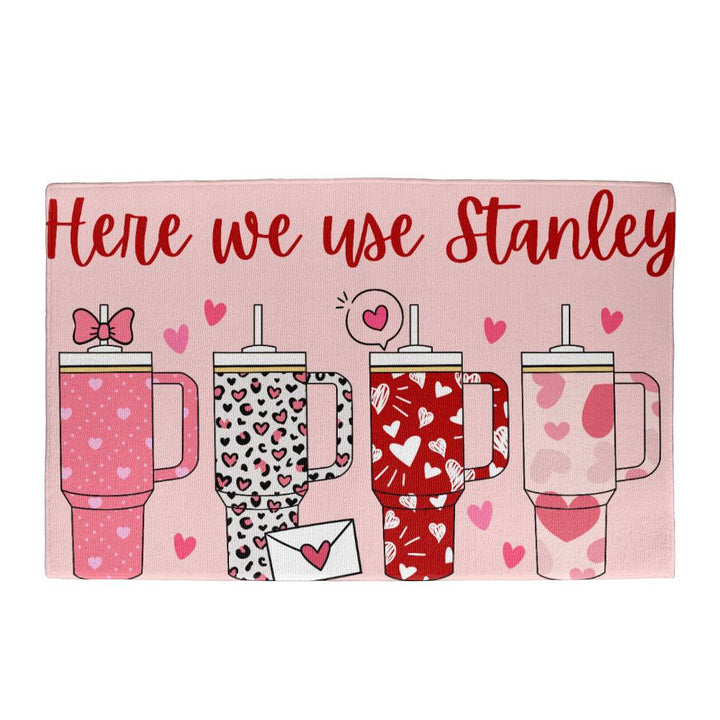 Lovely Here We Use Stanley Valentine Welcome Mat